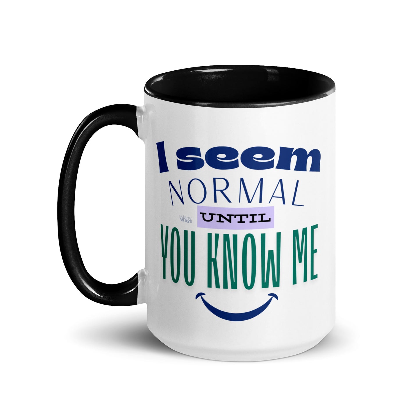 MUG "I SEEM NORMAL UNTIL YOU KNOW ME"