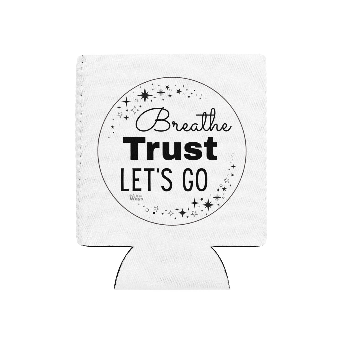 CAN COOLER "BREATHE, TRUST, LET'S GO"