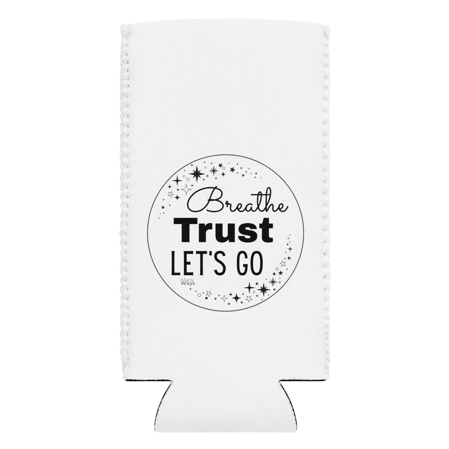 CAN COOLER "BREATHE, TRUST, LET'S GO"