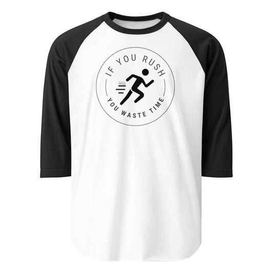 RAGLAN T-SHIRT "IF YOU RUSH, YOU WASTE TIME"
