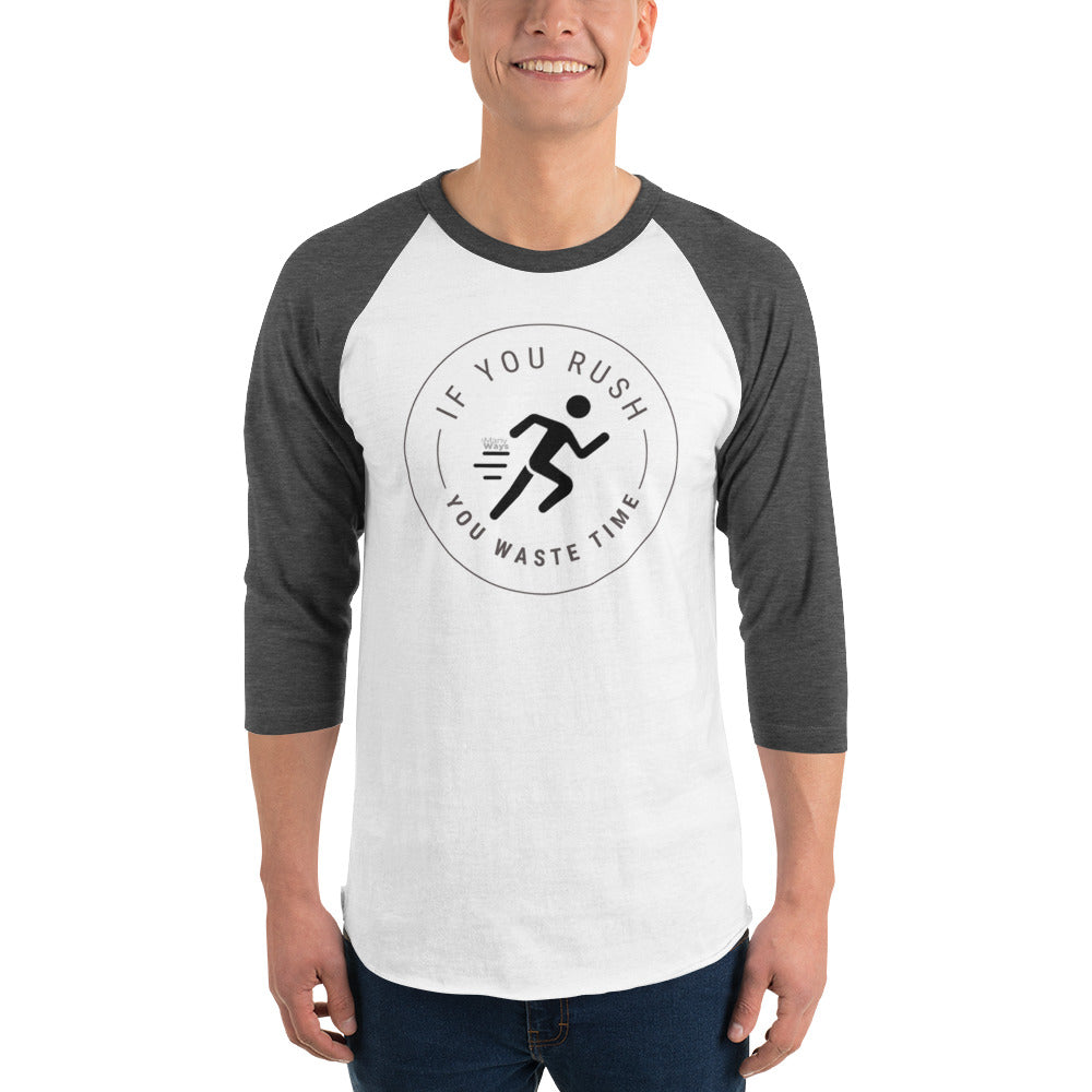 RAGLAN T-SHIRT "IF YOU RUSH, YOU WASTE TIME"