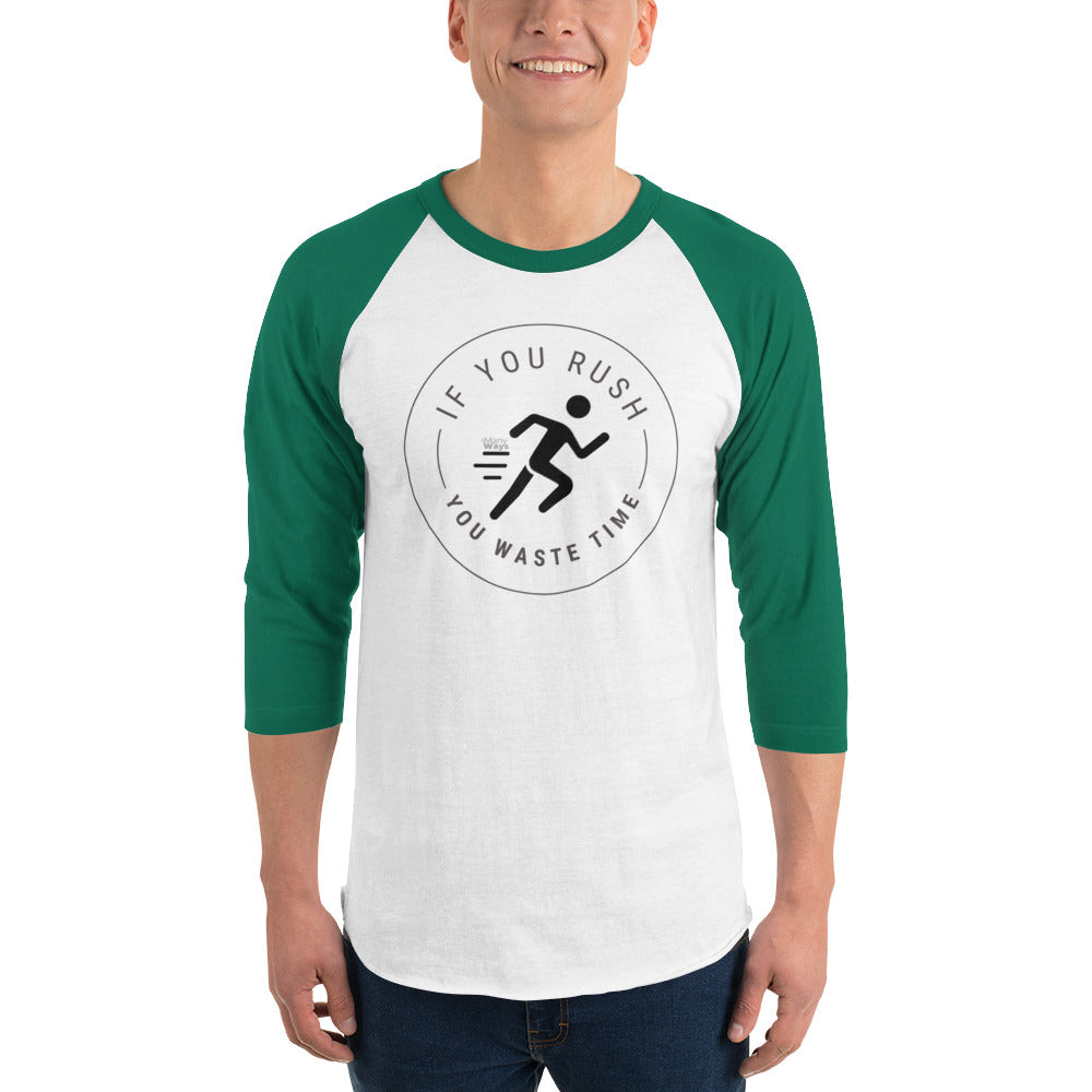 RAGLAN T-SHIRT "IF YOU RUSH, YOU WASTE TIME"