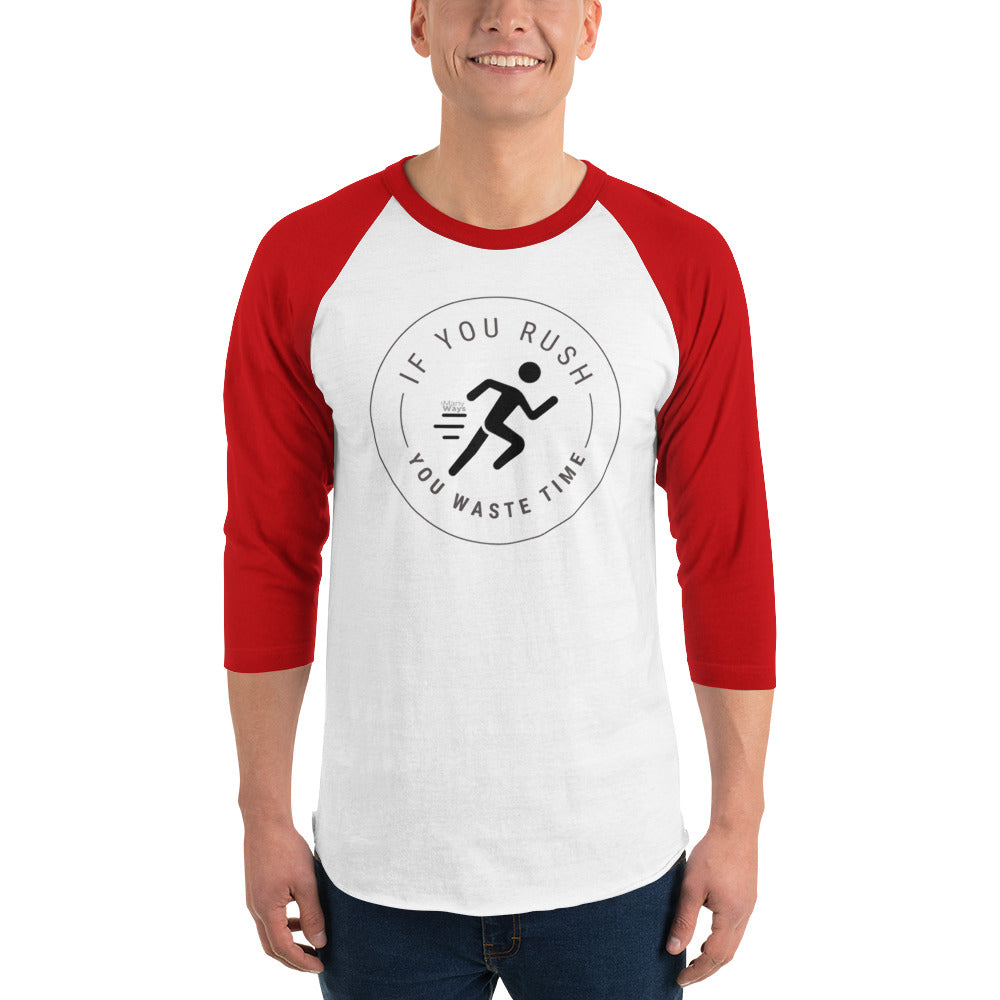 RAGLAN T-SHIRT "IF YOU RUSH, YOU WASTE TIME"