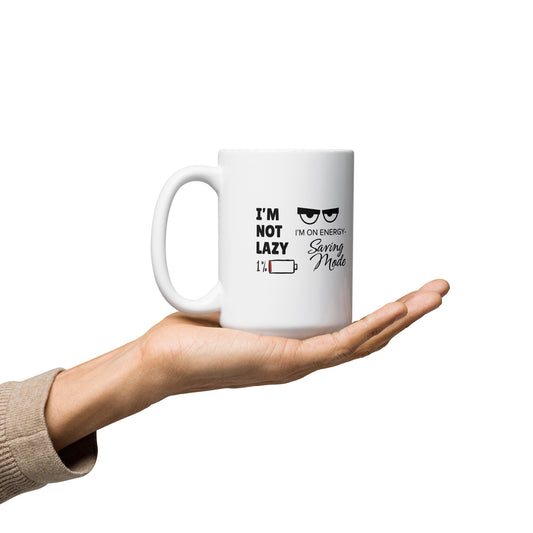 MUG "I'M NOT LAZY, I'M ON ENERGY-SAVING MODE"